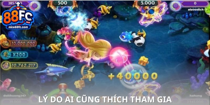 Lý do ai cũng thích tham gia bắn cá