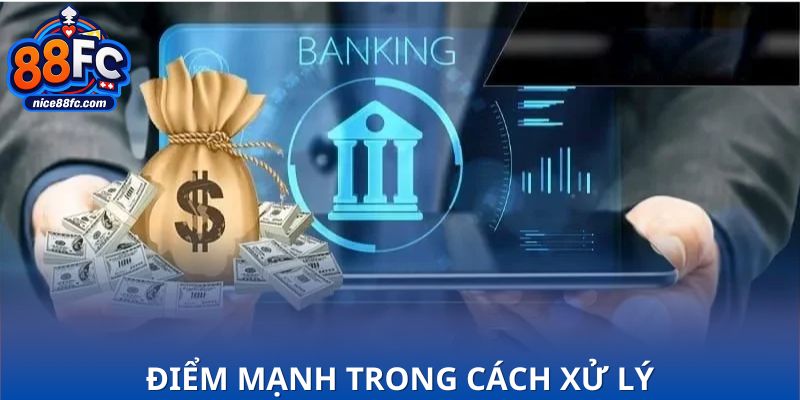 Điểm mạnh trong cách xử lý rút tiền đáng tin cậy và minh bạch