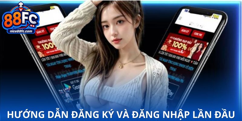 Hướng dẫn cài đặt, đăng ký và đăng nhập lần đầu trên app dễ dàng