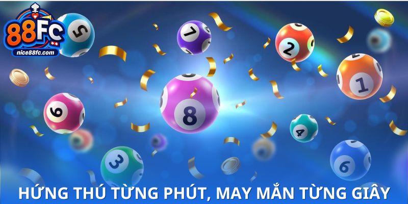 Trải nghiệm cảm giác hồi hộp với Xổ Số 88FC